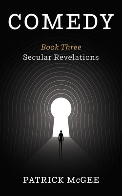 Comedy, Book Three: Secular Revelations by McGee, Patrick