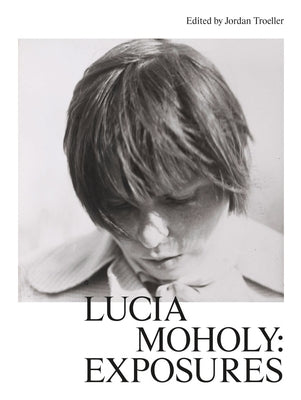 Lucia Moholy: Exposures by Moholy, Lucia