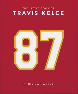 The Little Book of Travis Kelce: In His Own Words by Hippo!, Orange