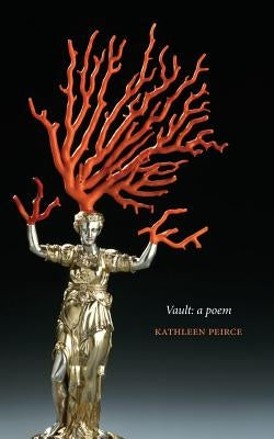 Vault: A Poem by Peirce, Kathleen