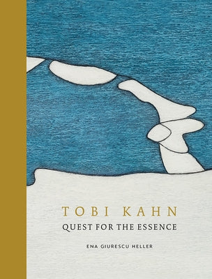 Tobi Kahn: Quest for the Essence by Heller, Ena Giurescu