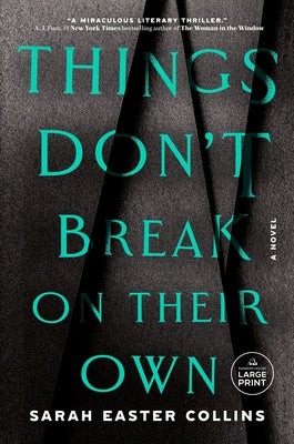 Things Don't Break on Their Own by Easter Collins, Sarah