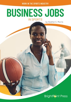 Business Jobs in Sports by Morris, Heather C.