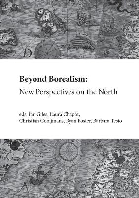 Beyond Borealism: New Perspectives on the North by Giles, Ian