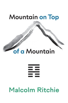 Mountain on Top of a Mountain: One-Strike Poems 1980-2023 by Ritchie, Malcolm