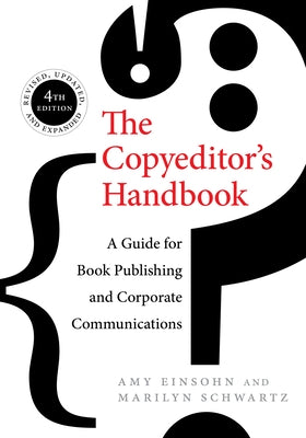 The Copyeditor's Handbook: A Guide for Book Publishing and Corporate Communications by Einsohn, Amy