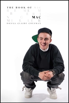 The Book of Mac: Remembering Mac Miller by Chesman, Donna-Claire