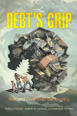 Debt's Grip: Risk and Consumer Bankruptcy by Foohey, Pamela
