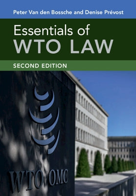 Essentials of WTO Law by Van Den Bossche, Peter