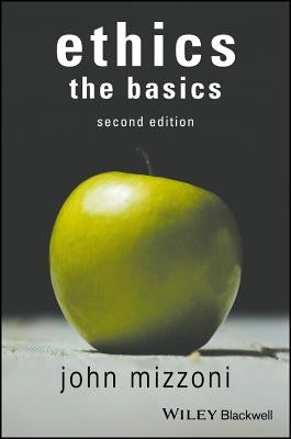 Ethics: The Basics, 2nd Edition by Mizzoni, John