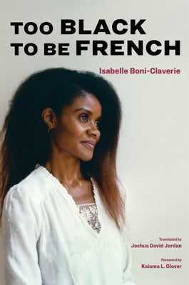 Too Black to Be French by Boni-Claverie, Isabelle