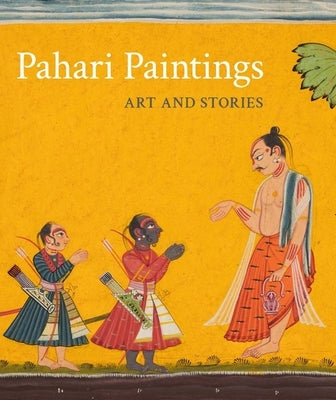 Pahari Paintings: Art and Stories by Mace, Sonya Rhie