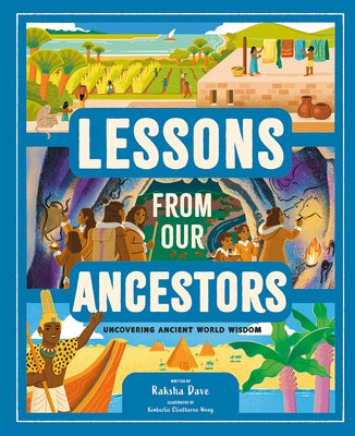 Lessons from Our Ancestors: Uncovering Ancient World Wisdom by Dave, Raksha