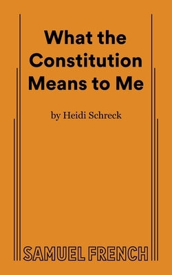 What the Constitution Means to Me by Schreck, Heidi