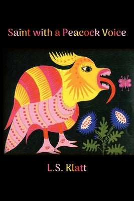 Saint with a Peacock Voice by Klatt, L. S.