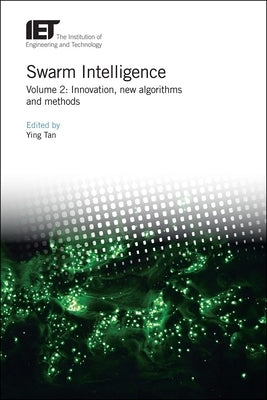 Swarm Intelligence: Innovation, New Algorithms and Methods by Tan, Ying