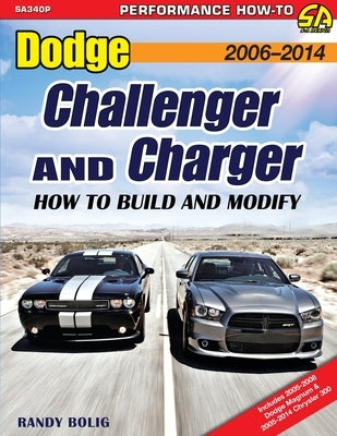 Dodge Challenger and Charger: How to Build and Modify 2006-Present by Bolig, Randy