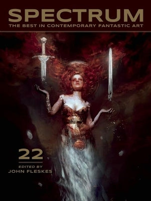 Spectrum 22: The Best in Contemporary Fantastic Art by Fleskes, John