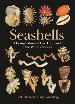 Seashells: A Compendium of Five Thousand of the World's Species by Callomon, Paul