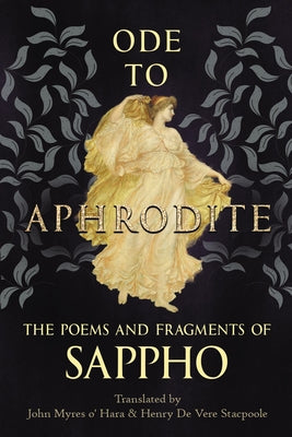 Ode to Aphrodite - The Poems and Fragments of Sappho by Sappho