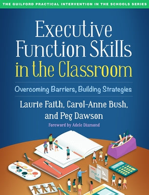 Executive Function Skills in the Classroom: Overcoming Barriers, Building Strategies by Faith, Laurie