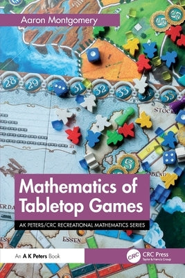 Mathematics of Tabletop Games by Montgomery, Aaron