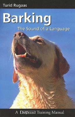 Barking: The Sound of a Language by Rugaas, Turid