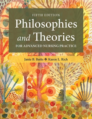 Philosophies and Theories for Advanced Nursing Practice by Butts, Janie B.