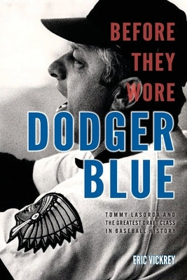 Before They Wore Dodger Blue by Vickrey, Eric
