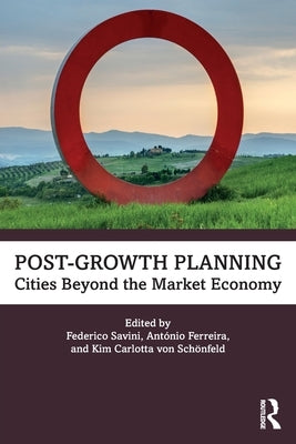 Post-Growth Planning: Cities Beyond the Market Economy by Savini, Federico