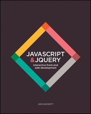 JavaScript and jQuery: Interactive Front-End Web Development by Duckett, Jon