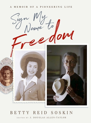 Sign My Name to Freedom: A Memoir of a Pioneering Life by Reid Soskin, Betty