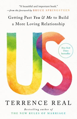 Us: Getting Past You & Me to Build a More Loving Relationship by Real, Terrence