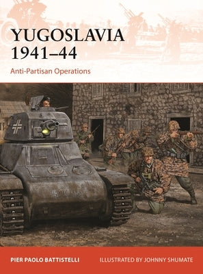 Yugoslavia 1941-44: Anti-Partisan Operations by Battistelli, Pier Paolo