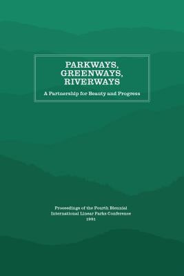 Parkways, Greenways, Riverways: A Partnership for Beauty and Progress by Appalachian Consortium Press