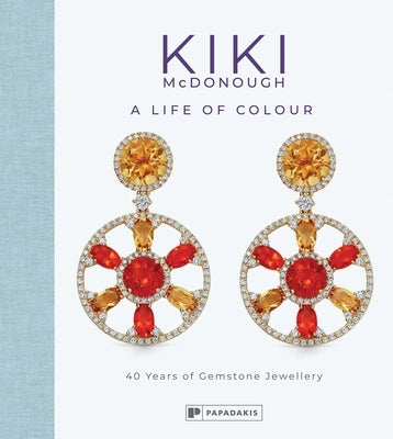 Kiki McDonough: A Life of Colour: 40 Years of Gemstone Jewellery by McDonough, Kiki