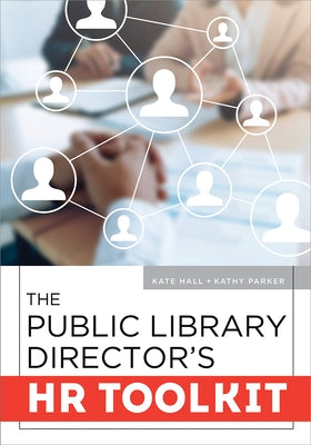 The Public Library Director's HR Toolkit by Hall, Kate