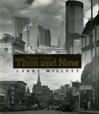 Twin Cities Then and Now by Millett, Larry