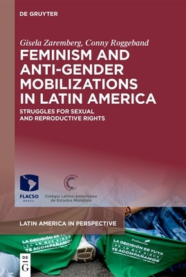 Feminism and Anti-Gender Mobilizations in Latin America: Struggles for Sexual and Reproductive Rights by Zaremberg, Gisela