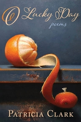 O Lucky Day: Poems by Clark, Patricia