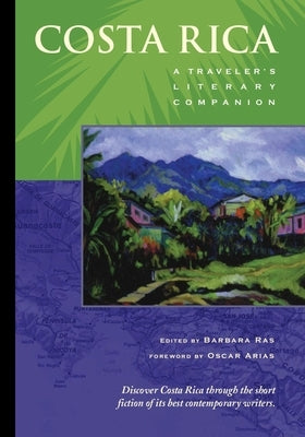 Costa Rica: A Traveler's Literary Companion by Ras, Barbara