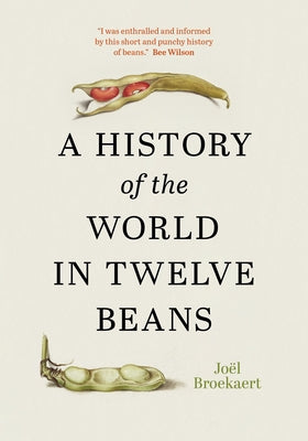 A History of the World in Twelve Beans by Broekaert, JoÃ«l
