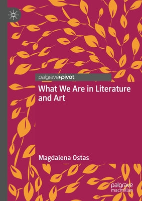 What We Are in Literature and Art by Ostas, Magdalena