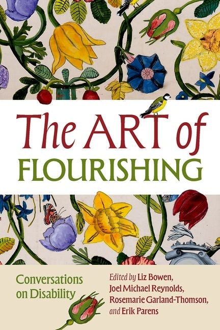 The Art of Flourishing: Conversations on Disability by Bowen, Liz