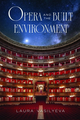 Opera and the Built Environment by Vasilyeva, Laura