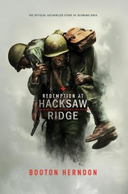 Redemption at Hacksaw Ridge: The Gripping Story That Inspired the Movie by Herndon, Booton