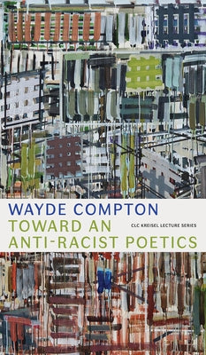 Toward an Anti-Racist Poetics by Compton, Wayde