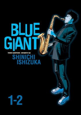 Blue Giant Omnibus Vols. 1-2 by Ishizuka, Shinichi