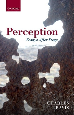 Perception: Essays After Frege by Travis, Charles