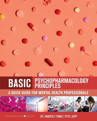 Basic Psychopharmacology Principles: A Quick Guide for Mental Health Professionals by Finney, Kimberly